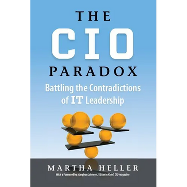 CIO Paradox: Battling the Contradictions of It Leadership