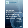 Education, Communication and Decision Making on Renewable and Sustainable Energy