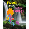 Frog Moves Out of the Rain Forest