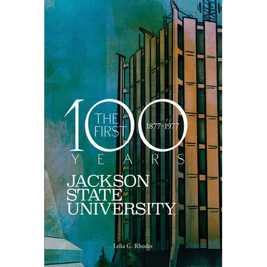 Jackson State University: The First Hundred Years, 1877-1977
