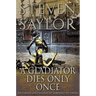 A Gladiator Dies Only Once: The Further Investigations of Gordianus the Finder