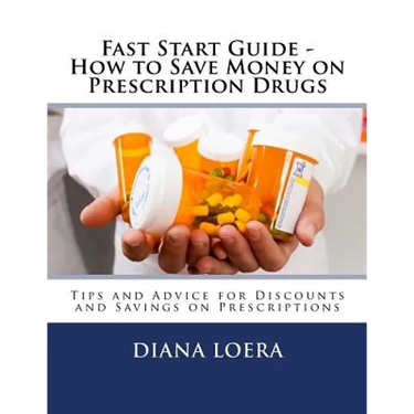 Fast Start Guide - How to Save Money on Prescription Drugs