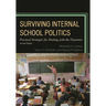 Surviving Internal School Politics: Strategies for Dealing with the Internal Dynamics