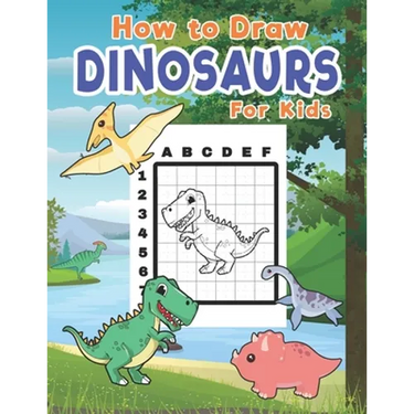 How To Draw Dinosaurs For Kids: Learn To Draw Dinosaurs Easily With The Grid Method