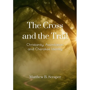 The Cross and the Trail: The Battle for Cherokee Spiritual Sovereignty