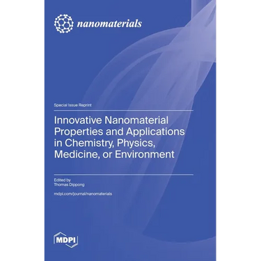 Innovative Nanomaterial Properties and Applications in Chemistry, Physics, Medicine, or Environment