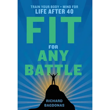Fit for Any Battle: Train Your Body + Mind for Life After 40