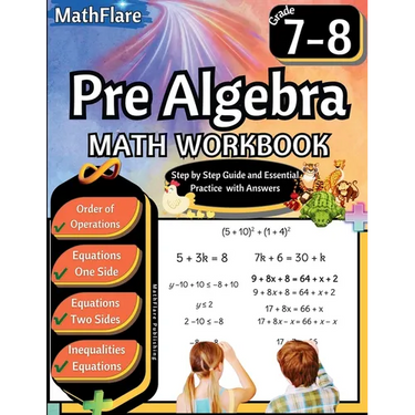 Pre Algebra Workbook 7th and 8th Grade: Pre Algebra Workbook Grade 7-8, Order of Operations, Equations One-Side and Two Side, Solving Inequalities and
