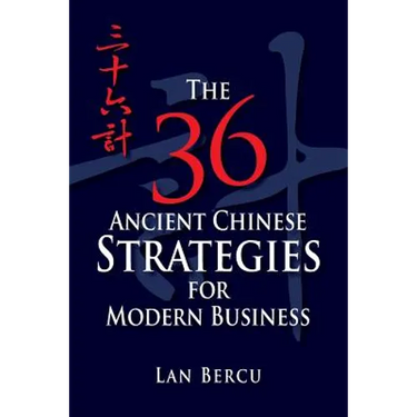 The 36 Ancient Chinese Strategies for Modern Business