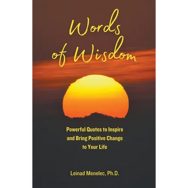 Words of Wisdom: Powerful Quotes to Inspire and Bring Positive Change to Your Life