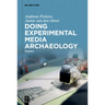 Doing Experimental Media Archaeology: Theory