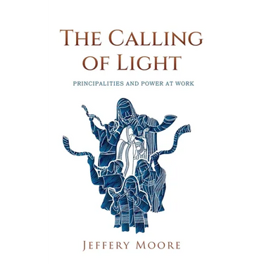 The Calling of Light: Principalities and Power as Work