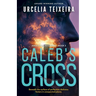 Caleb's Cross: A true crime Christian mystery novel that will keep you guessing!
