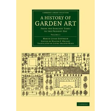 A History of Garden Art: From the Earliest Times to the Present Day