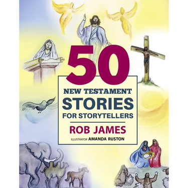 Fifty New Testament Stories for Storytellers