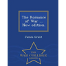 The Romance of War ... New edition. - War College Series
