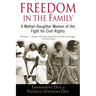 Freedom in the Family: Freedom in the Family: A Mother-Daughter Memoir of the Fight for Civil Rights