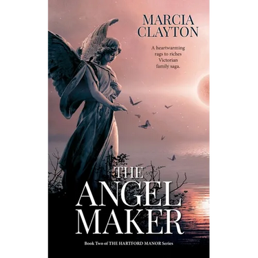 The Angel Maker: A heartwarming rags to riches Victorian family saga.