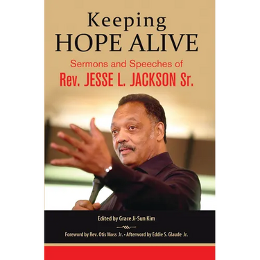 Keeping Hope Alive: Sermons and Speeches of Rev. Jesse L. Jackson, Sr.