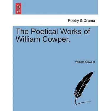 The Poetical Works of William Cowper.