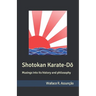 Shotokan Karate-Dō: Musings into its history and philosophy