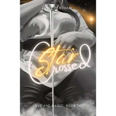Star-Crossed: Love and Magic - Book Two