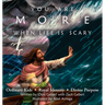 You Are More When Life Is Scary