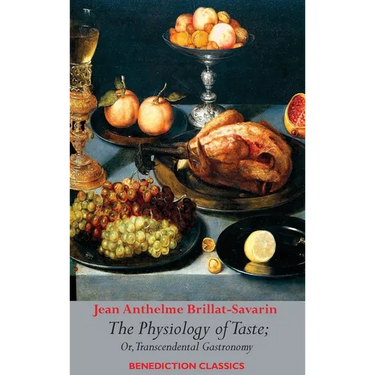 The Physiology of Taste; or, Transcendental Gastronomy