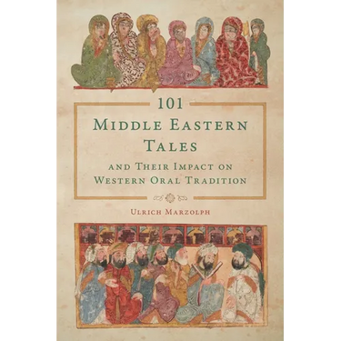 101 Middle Eastern Tales and Their Impact on Western Oral Tradition