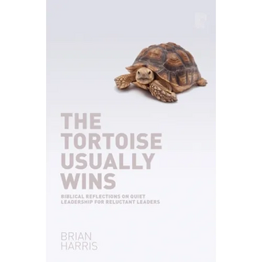 The Tortoise Usually Wins: Biblical Reflections on Quiet Leadership for Reluctant Leaders