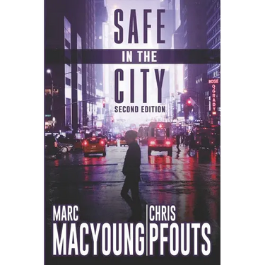 Safe in the City: A streetwise guide to avoid being robbed, ripped off, or run over
