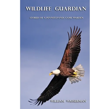Wildlife Guardian: Stories of a Pennsylvania Game Warden