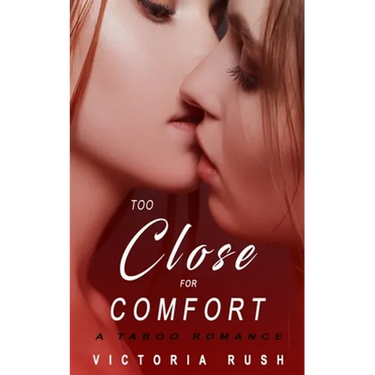 Too Close for Comfort: A First Time Lesbian Taboo Romance