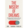 The Misery of Dreams: Chasing a Dream, The Price of Pursuit, and the Lessons of the Journey