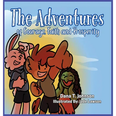 The Adventures of Courage, Faith and Prosperity