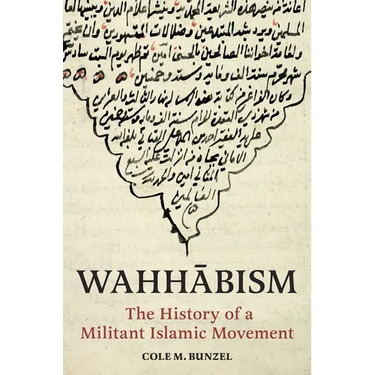 Wahhābism: The History of a Militant Islamic Movement