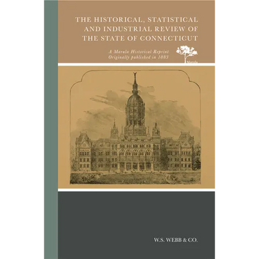 The Historical, Statistical and Industrial Review of the State of Connecticut