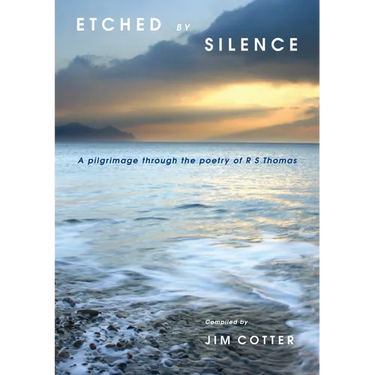 Etched by Silence: A Pilgrimage Through the Poetry of R. S. Thomas