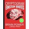 Cryptogram Einstein Quotes - Large Print: Cryptograms The Ultimate Brain Power Word Game Puzzle Books For Adults And Kids (300 Puzzles) #1