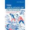 The Abolition of Feudalism: Peasants, Lords, and Legislators in the French Revolution