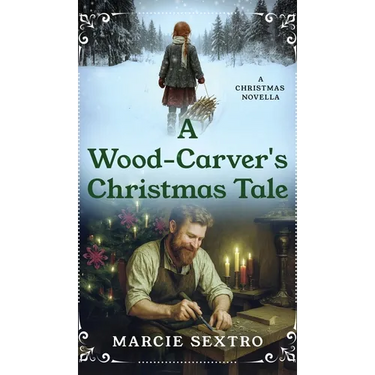 A Wood-Carver's Christmas Tale: A Christmas Novella