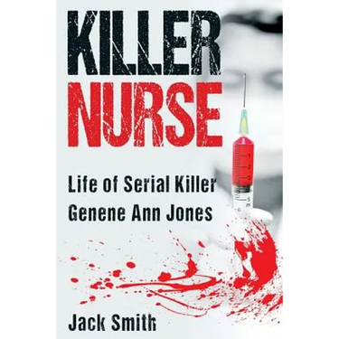 Killer Nurse: Life of Serial Killer Genene Ann Jones