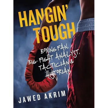 Hangin' Tough: Boxing Fan, Big- Fight Analyst, Tactician & Historian
