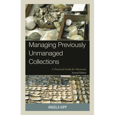 Managing Previously Unmanaged Collections: A Practical Guide for Museums