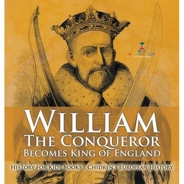 William The Conqueror Becomes King of England - History for Kids Books Chidren's European History