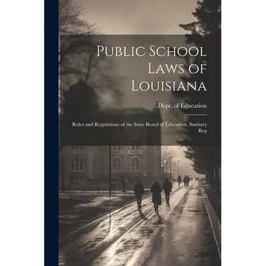 Public School Laws of Louisiana: Rules and Regulations of the State Board of Education, Sanitary Reg