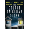 The Couple on Cedar Close: An absolutely gripping psychological thriller