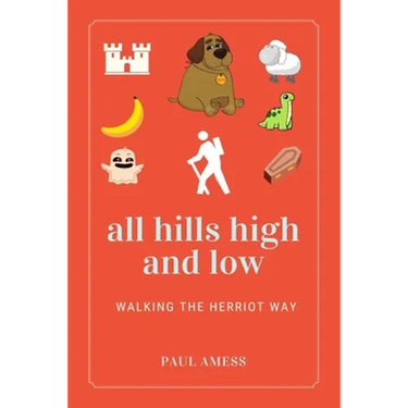 All Hills High and Low: Walking the Herriot Way