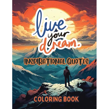 Live Your Dream: Inspirational Quotes Coloring Book
