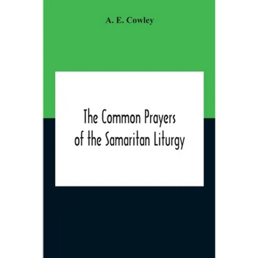 The Common Prayers Of The Samaritan Liturgy